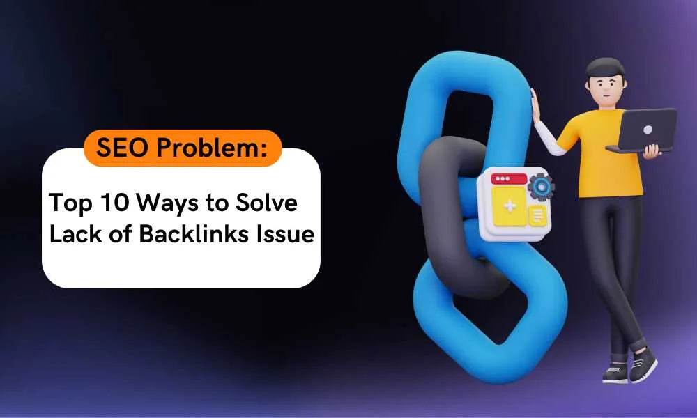 SEO Problem_Top_10_Ways_to_Solve_Lack_of_Backlinks_Issue